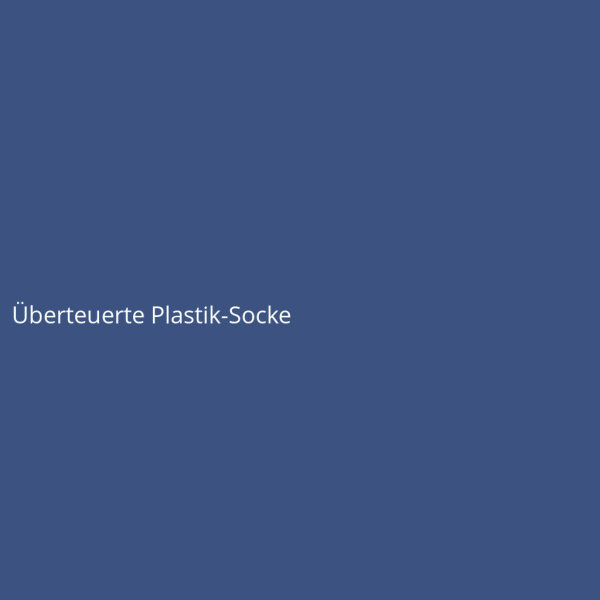 Überteuerte Plastik-Socke